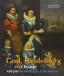 Selderhuis, Herman J./Apperloo-Boersma, Karla - God, Heidelberg en Oranje. 450 jaar Heidelbergse Catechismus