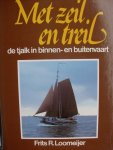 Loomeijer, Frits R. - Met Zeil en Treil.  - de tjalk in binnen- en buitenvaart