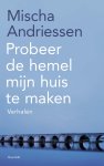 Mischa Andriessen - Probeer de hemel mijn huis te maken