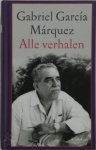 Gabriel Garcia Marquez 212104 - Alle verhalen 1947- 1982