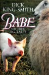 Dick King-Smith 177594 - Babe and other pig tales