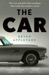 Bryan Appleyard 55412 - The Car The rise and fall of the machine that made the modern world