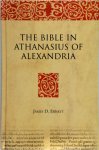 James D. Ernest - The Bible in Athanasius of Alexandria