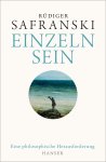 Rüdiger Safranski - Einzeln sein Eine philosophische Herausforderung