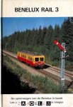 Marcel Vleugels - Benelux Rail 3. De Spoorwegen van de Benelux in beeld. / Les Chemins de Fer du Benelux en images