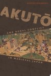 Morten Oxenboell - Akutō and Rural Conflict in Medieval Japan