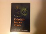 Vogelaar, L. - Pelgrims komen thuis / druk 1
