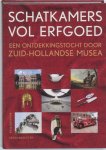 Andries Ponsteen [Red.], Ellen Steendam [Red.], Judith Tegelaers [Red.], Kirsten de Vries [Red.] - Schatkamers vol erfgoed een ontdekkingstocht door Zuid-Hollandse musea