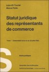 LEON-ELI TROCLET/MARCEL PATTE - STATUS JURIDIQUE DES REPRESENTANTS DE COMMERCE TOME I Commentaire de la loi du 30 juillet 1963.