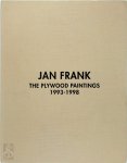  - Jan Frank: The Plywood Paintings 1993-1998