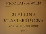 Wilm; Nicolai von - 24 kleine Klavierstucke fur den unterricht; opus 81; Helft I