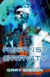Gary Gibson - Against Gravity