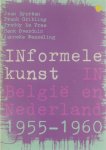 Henk Peeters Haags Gemeentemuseum. Koninklijk Museum voor Schone Kunsten (Belgium) - Informele kunst in België en Nederland, 1955-'60 : parallellen in de nederlandstalige literatuur