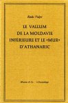Vulpe, Radu - Le vallum de la moldavie inférieure et le mur d'Athanaric