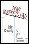 John Cassidy - How Markets Fail
