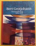 GROTJOHANN, BERT. - Bert Grotjohann. Verzameld werk 1964-2008.