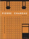 Francis Lamond, Marc Bédarida, Raphaelle Billé - PIERRE CHAREAU. VOLUME 2 Aménagements intérieurs. Architecture