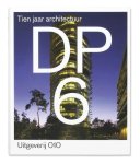 Olof Koekebakker - DP6. Tien jaar architectuur