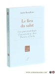 Brouillette, André. - Le lieu du salut. Une pneumatologie d'incarnation chez Thérèse d'Ávila.