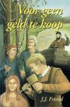Frinsel, J.J. - Frinsel, J.J.-Voor geen geld te koop