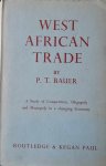 BAUER P.T. - West African Trade. A Study of Competition, Oligopoly and Monopoly in a Changing Economy.