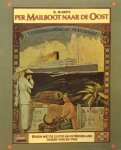 Albers, A. - PER  MAILBOOT NAAR DE OOST. Veertiendaagsche maildienst. Reizen met de Lloyd en de Nederland tussen 1920 en 1940.