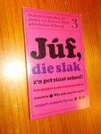 HOVING, H., - Juf, die slak z`n pet staat scheef.