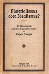 Dietzgen, Eugen. - Materialismus oder Idealismus : ein Lösungsversuch gemäß Josef Dietzgens Erkenntnislehre.