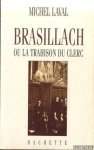 Laval, Michel - Brasillach ou la trahison du clerc