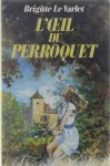 Brigitte Le Varlet - L'Oeil du Perroquet