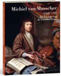 MUSSCHER -  Gerhardt, Robert & Francois Quint & Tonko Grever: - Michiel van Musscher [1645-1705]. De weelde van de Gouden Eeuw.