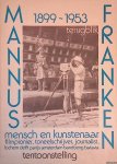 Boorn, Els van den - en anderen - Mannus Franken: Mensch en kunstenaar, filmpionier, toneelschrijver, journalist: Lochem, Delft, Parijs, Amsterdam, Bandoeng, Batavia: Terugblik 1899-1953