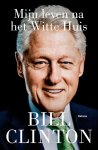 Bill Clinton - (1) Mijn Leven Na Het Witte Huis