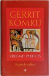 Gerrit Komrij - Vreemd pakhuis Verspreide stukken
