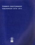 Oosterhoff, Tonnus - Tonnus Oosterhoff: Tekeningen 1970-1971