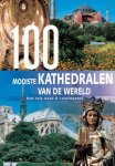 R. Schneider, A. / Rattay Benthues - 100 mooiste kathedralen van de wereld Een reis door 5 continenten