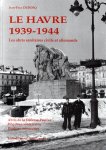 DUBOSQ, Jean-Paul - Le Havre 1939-1944 - Les abris sanitaires civls et allemands - Abris de la Défense Passive - Hôpitaux souterrains - Bunkers infirmeries.