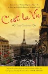 Gershman, Suzy - C'est La Vie. An American Woman Begins a New Life in Paris and - Voila! - Becomes Almost French.