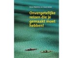 S. Watkins - Onvergetelijke Reizen Die Je Gemaakt Moet Hebben !