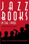 Janice Leslie Hochstat Greenberg 231260 - Jazz Books in the 1990s An Annotated Bibliography