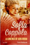 Handyside, Fiona - Sofia Coppola A Cinema of Girlhood