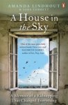 Amanda Lindhout, Sara Corbett - A House in the Sky A Memoir of a Kidnapping That Changed Everything Amanda Lindhout, Sara Corbett - A House in the Sky A Memoir of a Kidnapping That Changed Everything