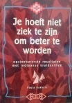 Bakhuis , Paula . [ isbn 9789080394810 ] 3422 - Je  Hoeft  niet  Ziek te zijn  om  Beter  te  Worden . ( Opzienbarende resultaten met Indiaanse kruidenthee . )
