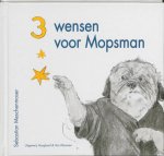 S. Meschenmoser - Drie wensen voor Mopsman