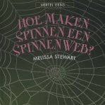 Melissa Stewart - Hoe maken spinnen een spinnenweb? / Vertel eens