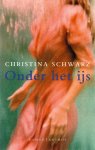 Schwarz, Christina - Onder het ijs