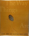 Tsujimoto, Karen - The Art of David Ireland - The Way Things Are The Way Things Are