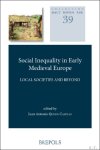 Juan Antonio Quirós Castillo (ed) - Social Inequality in Early Medieval Europe. Local Societies and Beyond