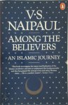 Vidiadhar Surajprasad Naipaul - Among the believers an Islamic journey