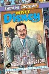 SHULMAN,  Mark - Walt Disney: The Magical Innovator!